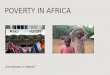 POVERTY IN AFRICA Are Africans to blame?. This presentation looks at Reasons for poverty in Africa Solutions to poverty in Africa Progress on poverty
