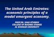 1 The United Arab Emirates: economic principles of a model emergent economy. PROF.DR. SAAD OTHMAN COLLEGE OF BUSINES STUDIES AL GHURAIR UNIVERSITY