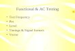 Functional & AC Testing Test Frequency Pin Level Timings & Signal formats Vector