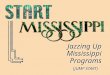 Jazzing Up Mississippi Programs (JUMP START). Goals Replication Collaboration Connection