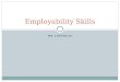 MR. LONERGAN Employability Skills. 36 month Skinny (1 year) 1 Credit Text: Skills At Work and Proffessional Development Program Course Description: Learn