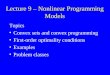 Lecture 9 – Nonlinear Programming Models Topics Convex sets and convex programming First-order optimality conditions Examples Problem classes