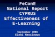FeConE National Report CYPRUS Effectiveness of E-Learning September 2006 Eleni Neocleous