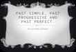PAST SIMPLE, PAST PROGRESSIVE AND PAST PERFECT. Its uses and contrasts