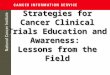 Strategies for Cancer Clinical Trials Education and Awareness: Lessons from the Field
