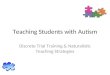 Teaching Students with Autism Discrete Trial Training & Naturalistic Teaching Strategies