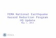 FEMA National Earthquake Hazard Reduction Program HQ Update May 1, 2013 1