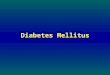 Diabetes Mellitus. Diabetes Mellitus Definition A multisystem disease related to: –Abnormal insulin production, or –Impaired insulin utilization, or –Both