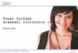 © 2015 IBM Corporation Power Systems Academic Initiative Power Systems Academic Initiative (PSAI) Overview