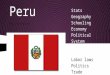 Peru Andrew Schwartz Stats Geography Schooling Economy Political System Consumer spending Labor laws Politics Trade Future