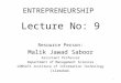 ENTREPRENEURSHIP Lecture No: 9 Resource Person: Malik Jawad Saboor Assistant Professor Department of Management Sciences COMSATS Institute of Information