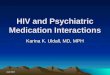 April 2003 HIV and Psychiatric Medication Interactions Karina K. Uldall, MD, MPH