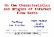 On the Characteristics and Origins of Internet Flow Rates ACM SIGCOMM 2002 Yin Zhang Lee Breslau Vern Paxson Scott Shenker AT&T Labs – Research {yzhang,breslau}@research.att.com