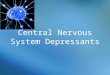 Central Nervous System Depressants. ANTIPSYCHOTIC AGENTS “Typical” – derivatives of phenotiazine, tioxanten, butyrophenon – they cause disorders of extrapyramidal