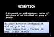 1 MIGRATION PAGE 157 A permanent or semi-permanent change of residence of an individual or group of people Balance between immigration and emigration (net
