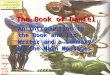 The Book of Daniel An Introduction to the Book and its Writer and a Summary of the Main Messages Backgr ound: Image & Beasts of Daniel. C. Battle Cry Ministry