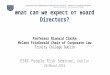 What can we expect of Board Directors? Professor Blanaid Clarke McCann FitzGerald Chair of Corporate Law Trinity College Dublin ESRC People Risk Seminar,