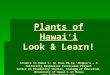 Plants of Hawai ‘ i Look & Learn! Science in Hawai‘i: Nā Hāna Ma Ka ‘Ahupua‘a – A Culturally Responsive Curriculum Project Center on Disability Studies,