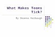What Makes Teens Tick? By Deanna Harbaugh. Emerging Science New insights gained due to brain imaging techniques e.g., CT, MRI