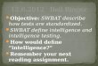 Objective: SWBAT describe how tests are standardized. SWBAT define intelligence and intelligence testing. How would define â€œintelligence?â€‌ Remember your