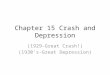 Chapter 15 Crash and Depression (1929-Great Crash!) (1930’s-Great Depression)