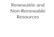 Renewable and Non-Renewable Resources. Renewable Resources: resources that can be replaced in a short time through natural processes. Water, soil, air,