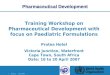 | Slide 1 April 2007 Training Workshop on Pharmaceutical Development with focus on Paediatric Formulations Protea Hotel Victoria Junction, Waterfront Cape