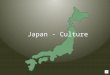 Japan - Culture Japan – Hofstede’s 5 Cultural Dimensions PDI – Power Distance IDV – Individuality MAS – Masculinity UAI – Uncertainty Avoidance LTO –