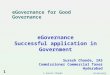 EGovernance Successful application in Government Suresh Chanda, IAS Commissioner Commercial Taxes Hyderabad eGovernance for Good Governance 07/09/2012