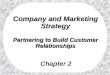 Chapter 2 Company and Marketing Strategy Partnering to Build Customer Relationships