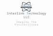 Interlink Technology LLC Imagine The Possibilities