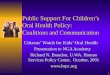 1 Public Support For Children’s Oral Health Policy: C oalitions and Communication Citizens’ Watch for Kids’ Oral Health Presentation to NGA Academy Richard