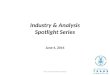Industry & Analysis Spotlight Series June 4, 2014 For U.S. Government Use Only1