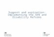 Support and aspiration: Implementing the SEN and Disability Reforms