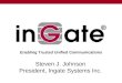 Steven J. Johnson President, Ingate Systems Inc. Enabling Trusted Unified Communications