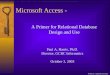 Microsoft Access - PA Harris, Vanderbilt University A Primer for Relational Database Design and Use Paul A. Harris, Ph.D. Director, GCRC Informatics October
