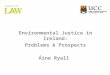 Columns Picture here Environmental Justice in Ireland: Problems & Prospects Áine Ryall