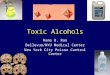 Toxic Alcohols Rama B. Rao Bellevue/NYU Medical Center New York City Poison Control Center