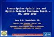 Prescription Opioid Use and Opioid-Related Overdose Death — TN, 2009–2010 Jane A.G. Baumblatt, MD Centers for Disease Control and Prevention Epidemic Intelligence