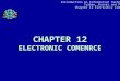 Introduction to Information Technology Turban, Rainer and Potter Chapter 12 Electronic Commerce 1 CHAPTER 12 ELECTRONIC COMEMRCE