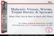 Malware: Viruses, Worms, Trojan Horses, & Spyware What They Are & How to Deal with Them Jay Stamps, jstamps@stanford.edu, 723-0018jstamps@stanford.edu