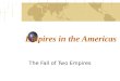 Empires in the Americas The Fall of Two Empires. Objectives Aztec Empire – basic beliefs, and influences Hernan Cortes – why is he coming to Latin America