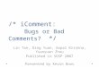 * iComment: Bugs or Bad Comments? */ Lin Tan, Ding Yuan, Gopal Krishna, Yuanyuan Zhou Published in SOSP 2007 Presented by Kevin Boos