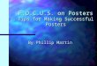 F.O.C.U.S. on Posters Tips for Making Successful Posters By Phillip Martin