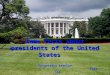 Some facts about presidents of the United States Grigorjeva Kseniya Form - 11A Gymnasium №13