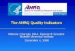 The AHRQ Quality Indicators Melanie Chansky, MAA, Research Scientist Battelle Memorial Institute December 4, 2008
