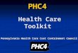 Pennsylvania Health Care Cost Containment Council PHC4 Health Care Toolkit