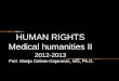 HUMAN RIGHTS Medical humanities II 2012-2013 Prof. Marija Definis-Gojanović, MD, Ph.D