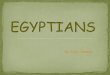 By Alba Romero. Who were the Egyptians? Pyramids. Mummification, Gods and Beliefs. Hieroglyphs
