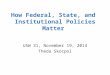 How Federal, State, and Institutional Policies Matter USW 31, November 19, 2014 Theda Skocpol